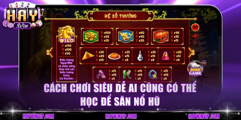 Cách chơi siêu dễ ai cũng có thể học để săn nổ hũ