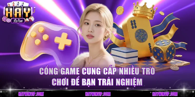 Cổng game cung cấp nhiều trò chơi để bạn trải nghiệm