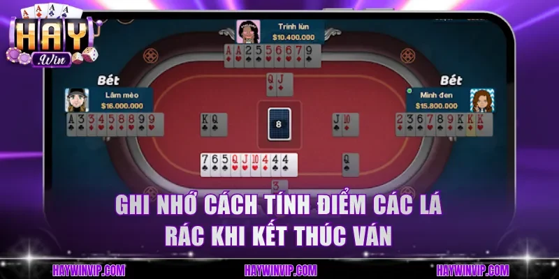 Ghi nhớ cách tính điểm các lá rác khi kết thúc ván