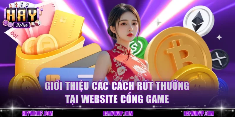 Giới thiệu các cách rút thưởng tại website cổng game