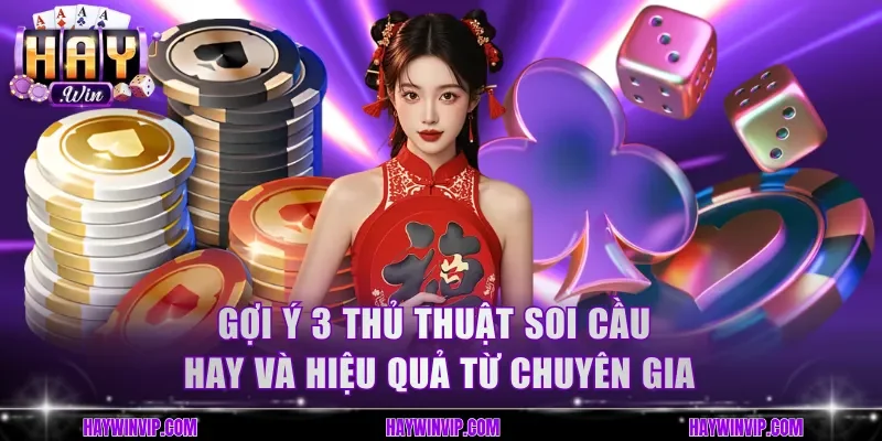 Gợi ý 3 thủ thuật soi cầu hay và hiệu quả từ chuyên gia