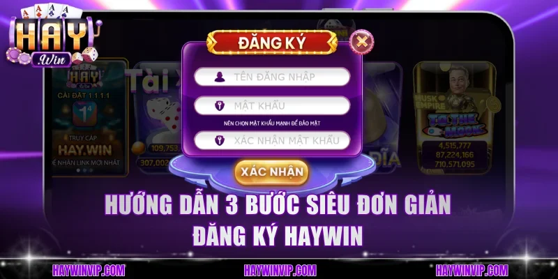 Hướng dẫn 3 bước siêu đơn giản đăng ký HayWin