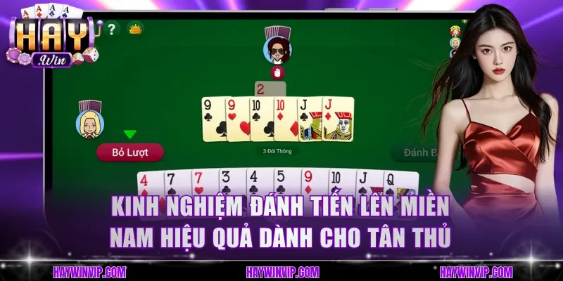 Kinh nghiệm đánh Tiến lên miền Nam hiệu quả dành cho tân thủ