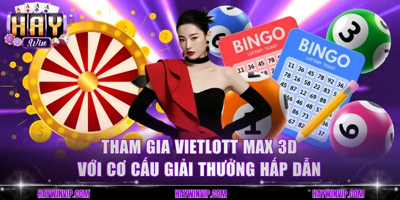 Tham gia Vietlott Max 3D với cơ cấu giải thưởng hấp dẫn