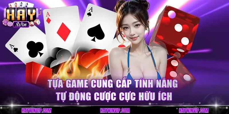 Tựa game cung cấp tính năng Tự động cược cực hữu ích