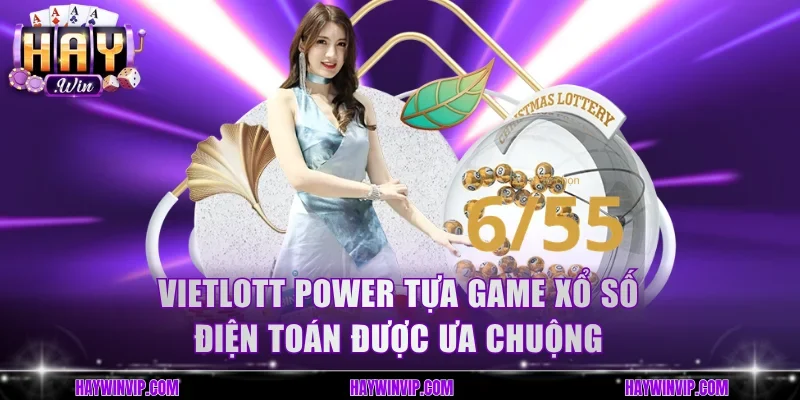 Vietlott Power tựa game xổ số điện toán được ưa chuộng